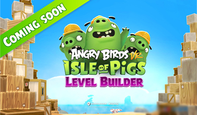 VR游戏愤怒的小鸟推出关卡生成器允许玩家自建关卡 VR游戏愤怒的小鸟推出关卡生成器允许玩家自建关卡